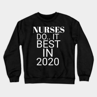 Nurses do it best in 2020 Crewneck Sweatshirt